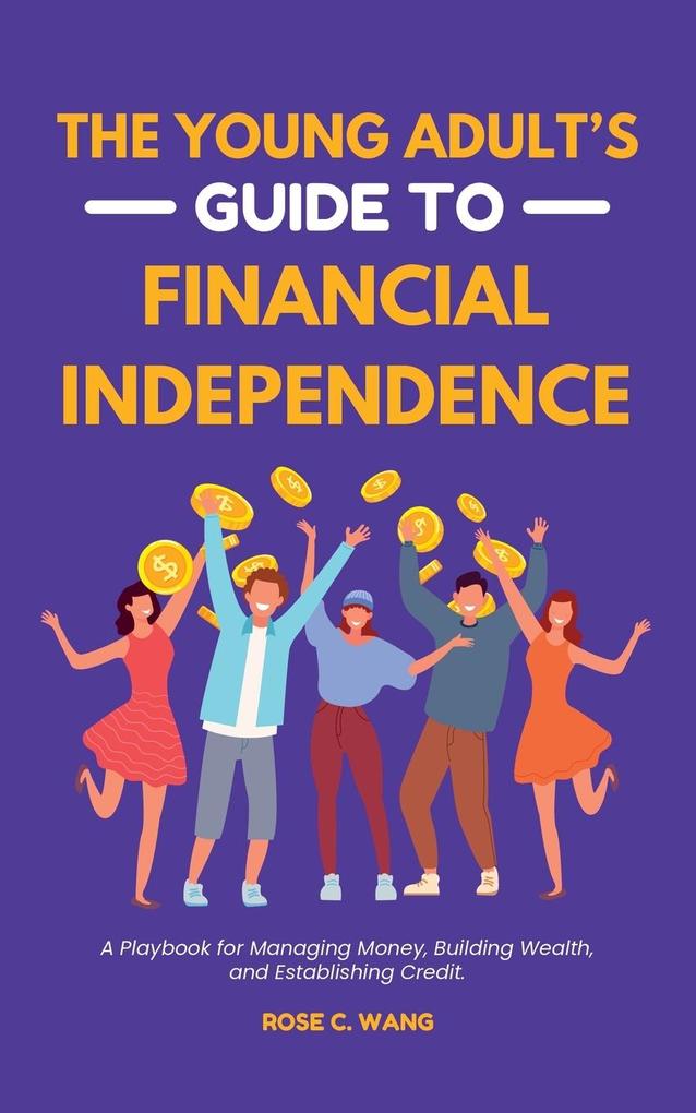 The Young Adult's Guide to Financial Independence