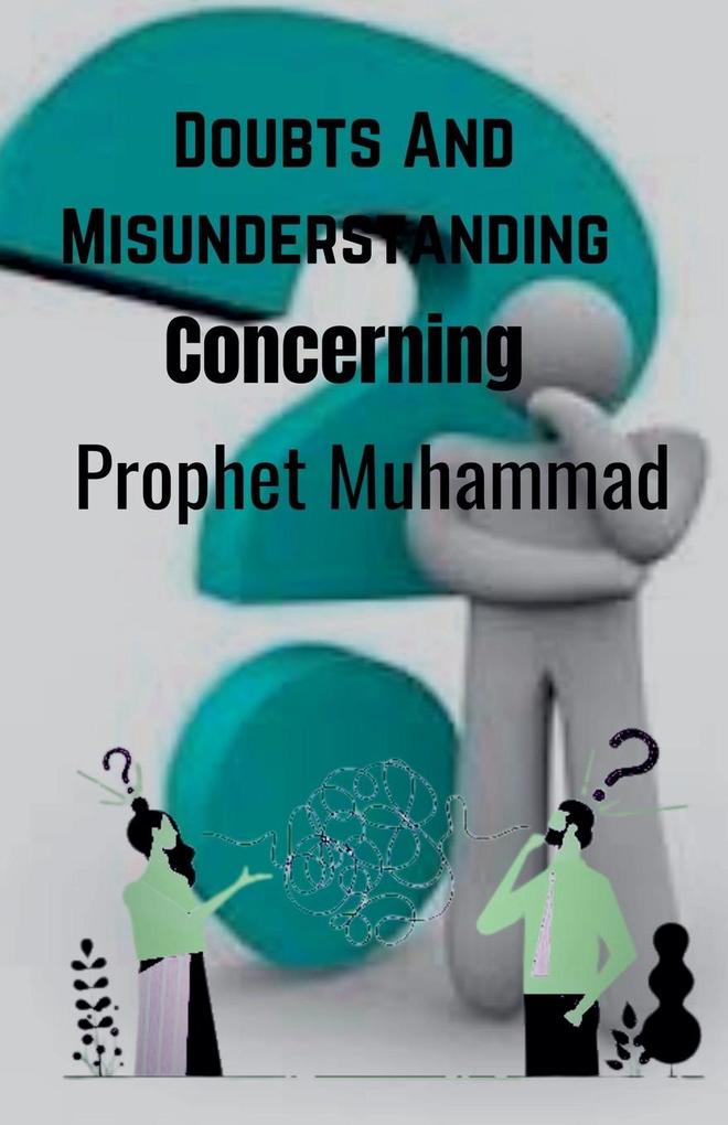 Doubts And Misunderstandings Concerning Prophet Muhammad