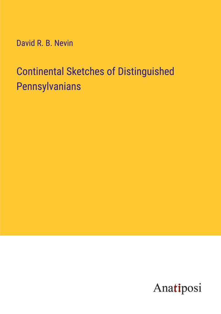 Continental Sketches of Distinguished Pennsylvanians