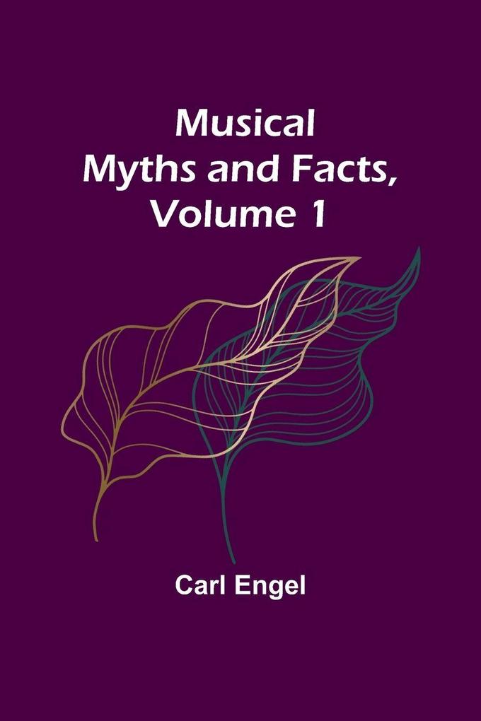 Musical Myths and Facts Volume 1