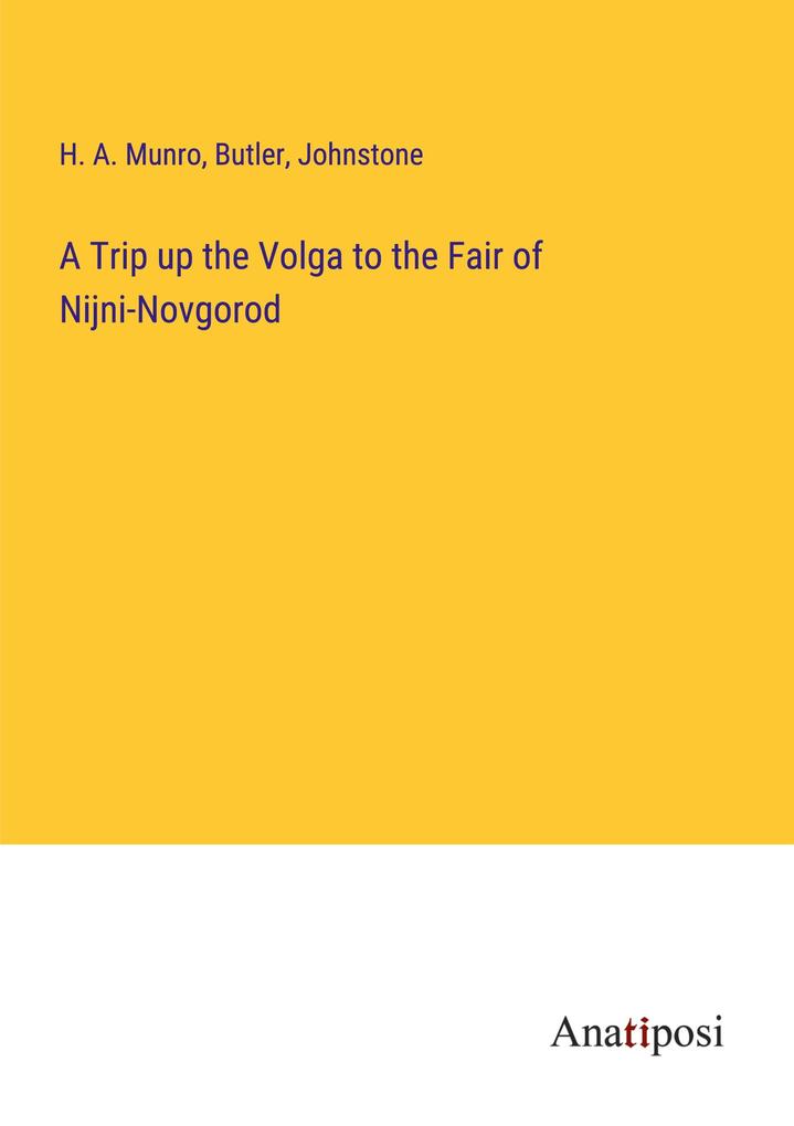 A Trip up the Volga to the Fair of Nijni-Novgorod