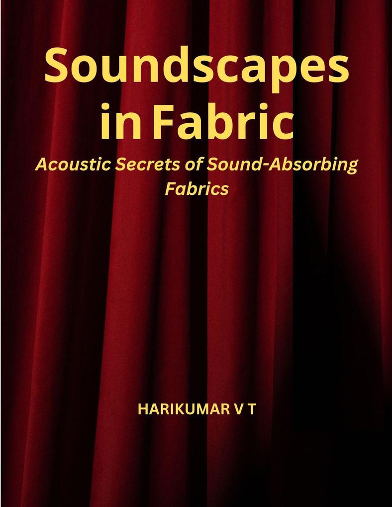 Soundscapes in Fabric: Acoustic Secrets of Sound-Absorbing Fabrics