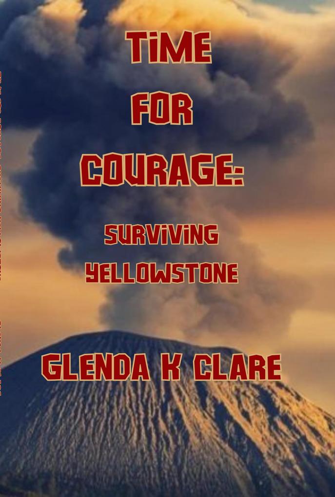 Time for Courage: Surviving Yellowstone (Young People Who Dared #1)