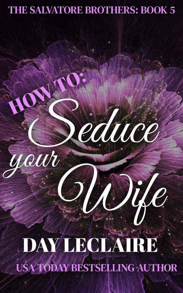 How To: Seduce Your Wife (The Salvatore Brothers #5)