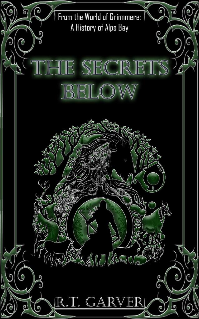 The Secrets Below (A History Of Midgardum)