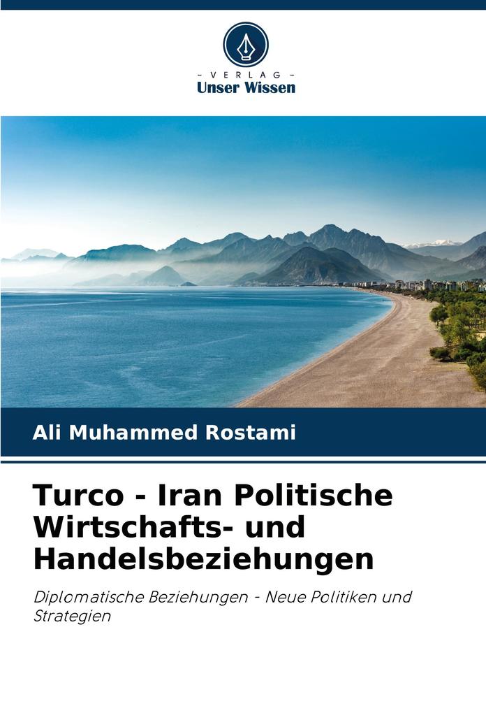 Turco - Iran Politische Wirtschafts- und Handelsbeziehungen