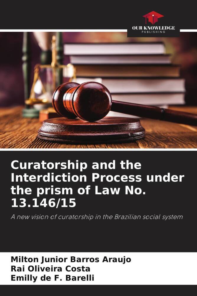 Curatorship and the Interdiction Process under the prism of Law No. 13.146/15