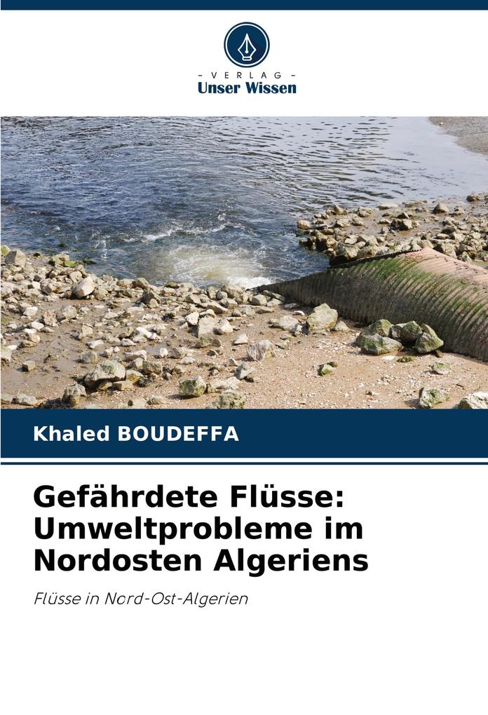 Gefährdete Flüsse: Umweltprobleme im Nordosten Algeriens