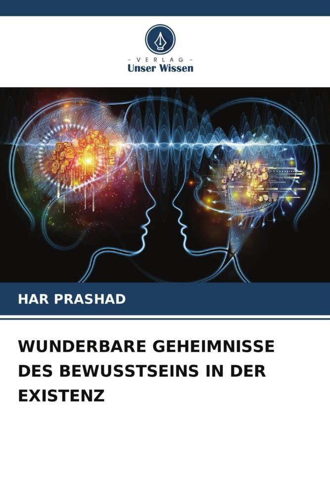 WUNDERBARE GEHEIMNISSE DES BEWUSSTSEINS IN DER EXISTENZ