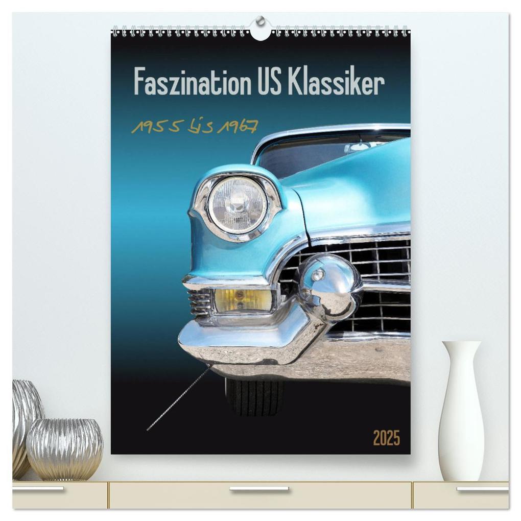 Faszination US Klassiker 1955 bis 1967 (hochwertiger Premium Wandkalender 2025 DIN A2 hoch) Kunstdruck in Hochglanz