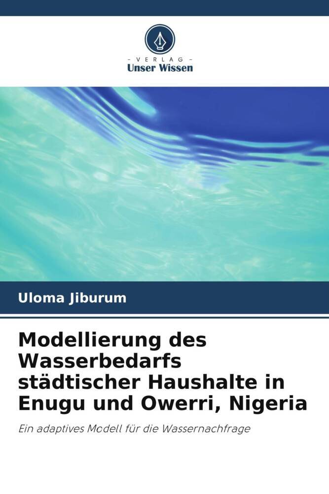 Modellierung des Wasserbedarfs städtischer Haushalte in Enugu und Owerri Nigeria