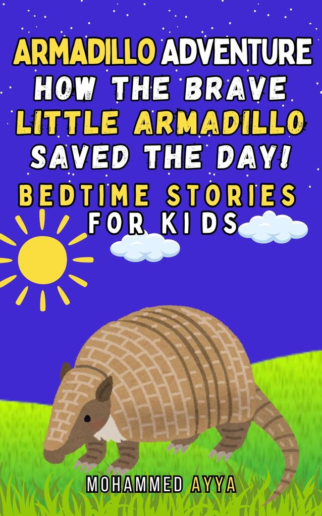 Armadillo Adventure How the Brave Little Armadillo Saved the Day!