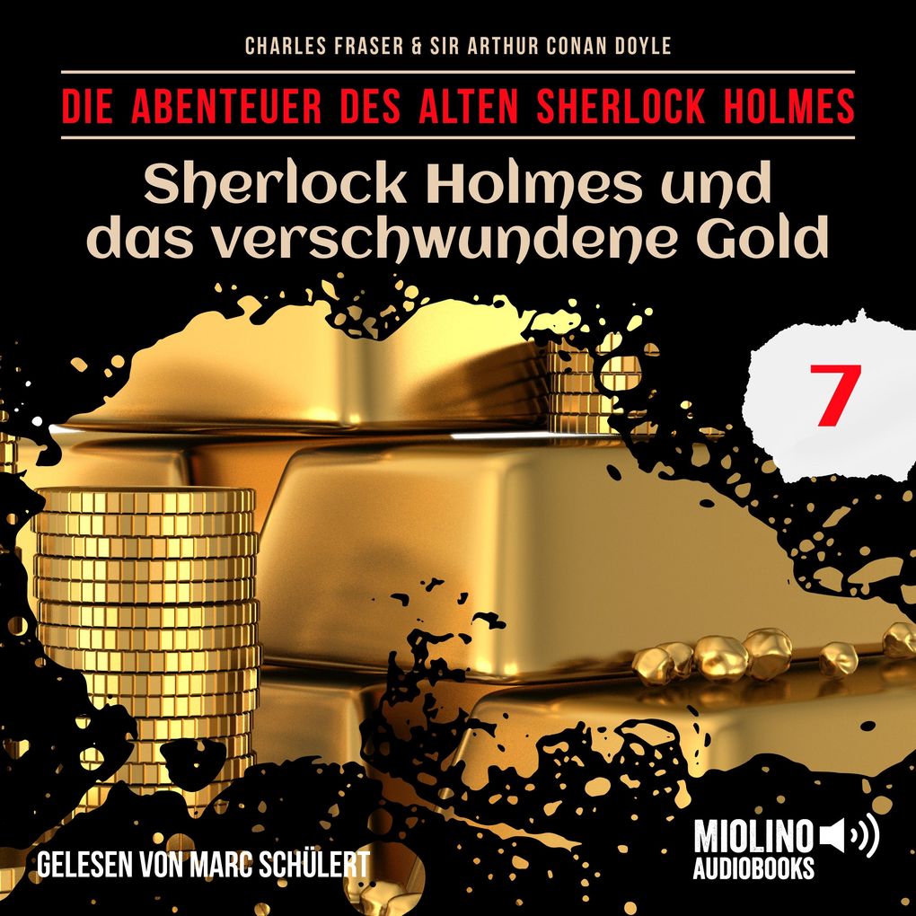 Sherlock Holmes und das verschwundene Gold (Die Abenteuer des alten Sherlock Holmes Folge 7)