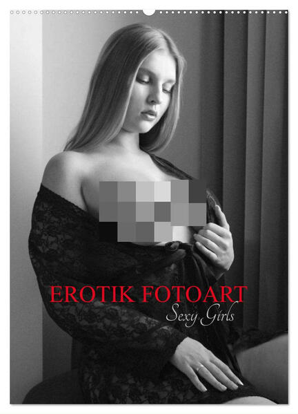 EROTIK FOTOART SEXY GIRLS (Wandkalender 2025 DIN A2 hoch) CALVENDO Monatskalender