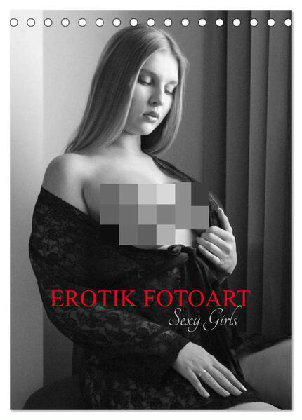 EROTIK FOTOART SEXY GIRLS (Tischkalender 2025 DIN A5 hoch) CALVENDO Monatskalender