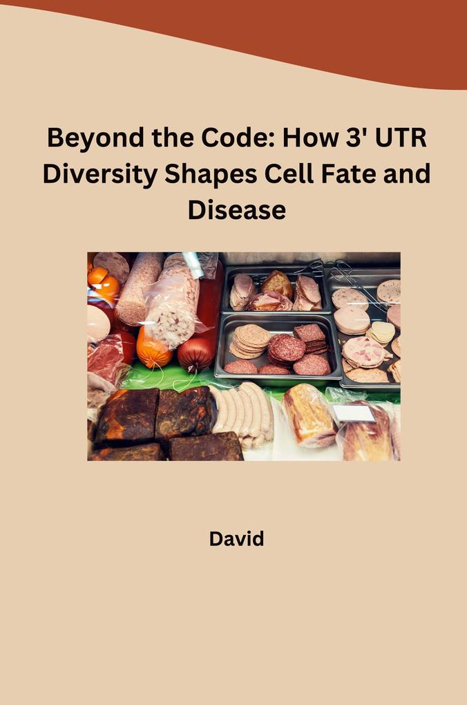 Beyond the Code: How 3‘ UTR Diversity Shapes Cell Fate and Disease