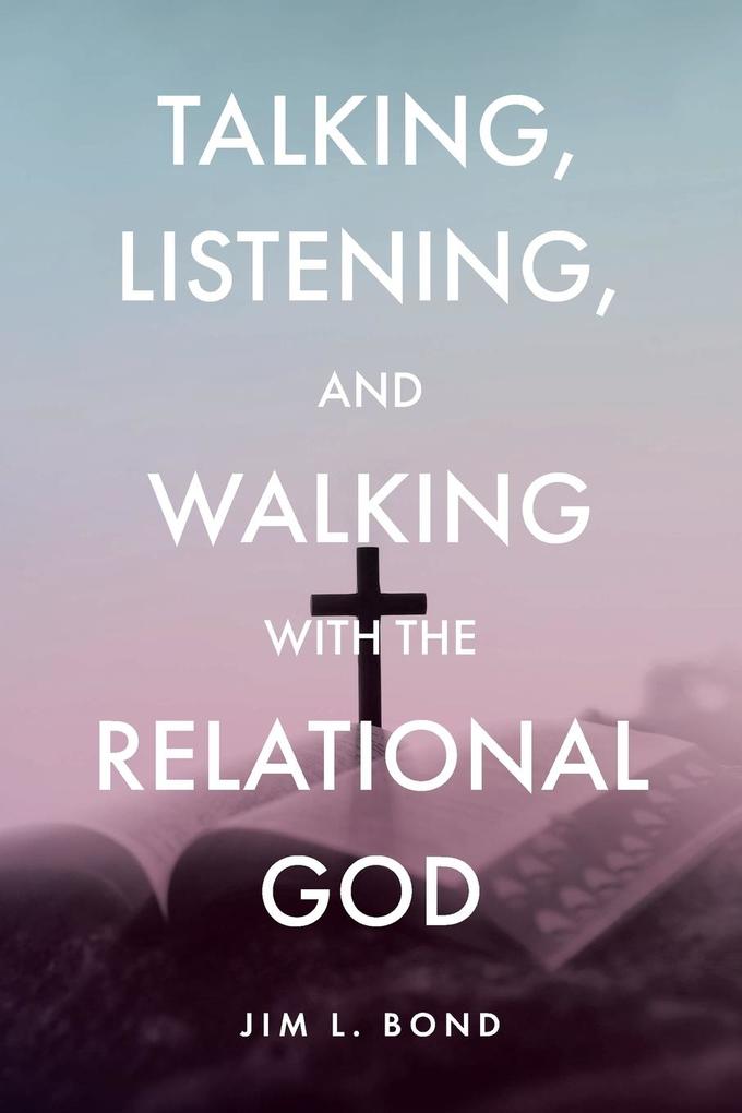 Talking Listening and Walking with the Relational God