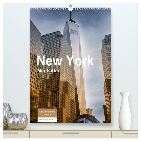 New York - Manhattan (hochwertiger Premium Wandkalender 2025 DIN A2 hoch) Kunstdruck in Hochglanz