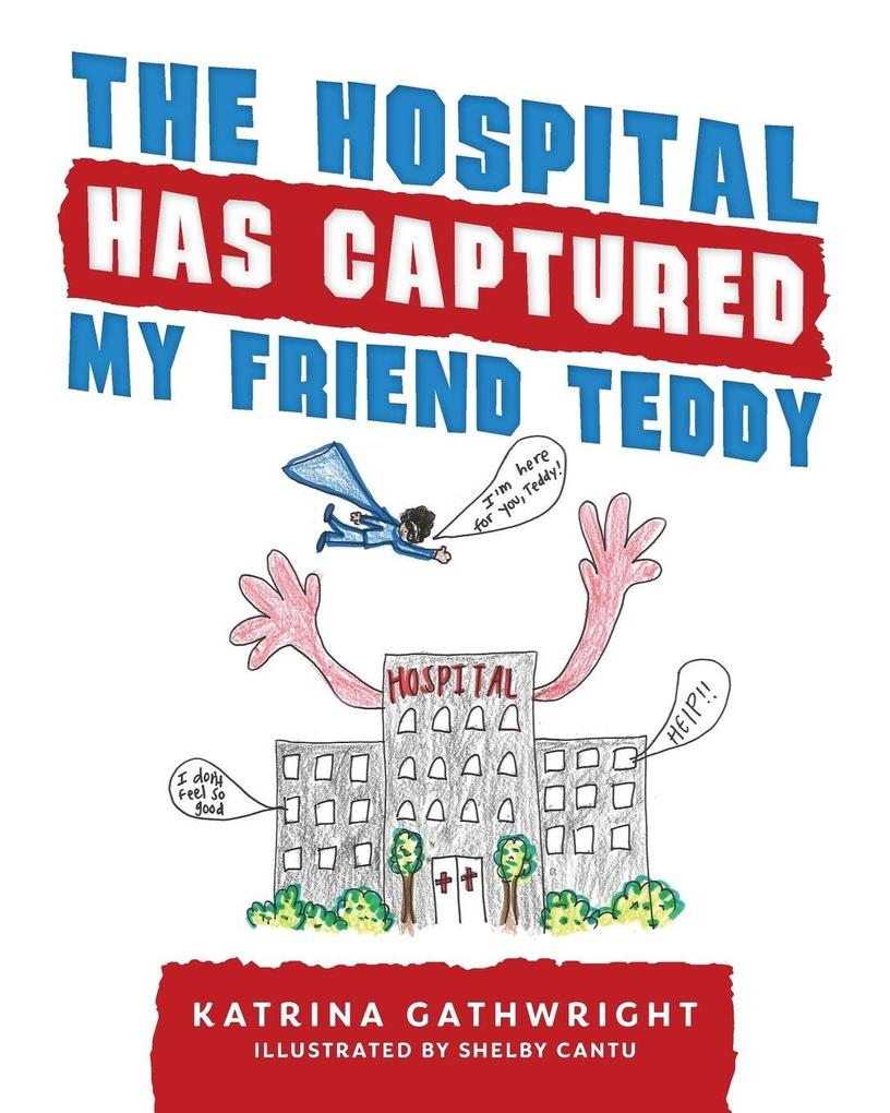 The hospital has captured my friend Teddy