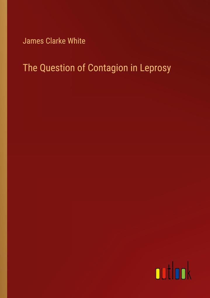 The Question of Contagion in Leprosy