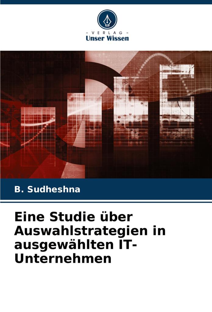Eine Studie über Auswahlstrategien in ausgewählten IT-Unternehmen