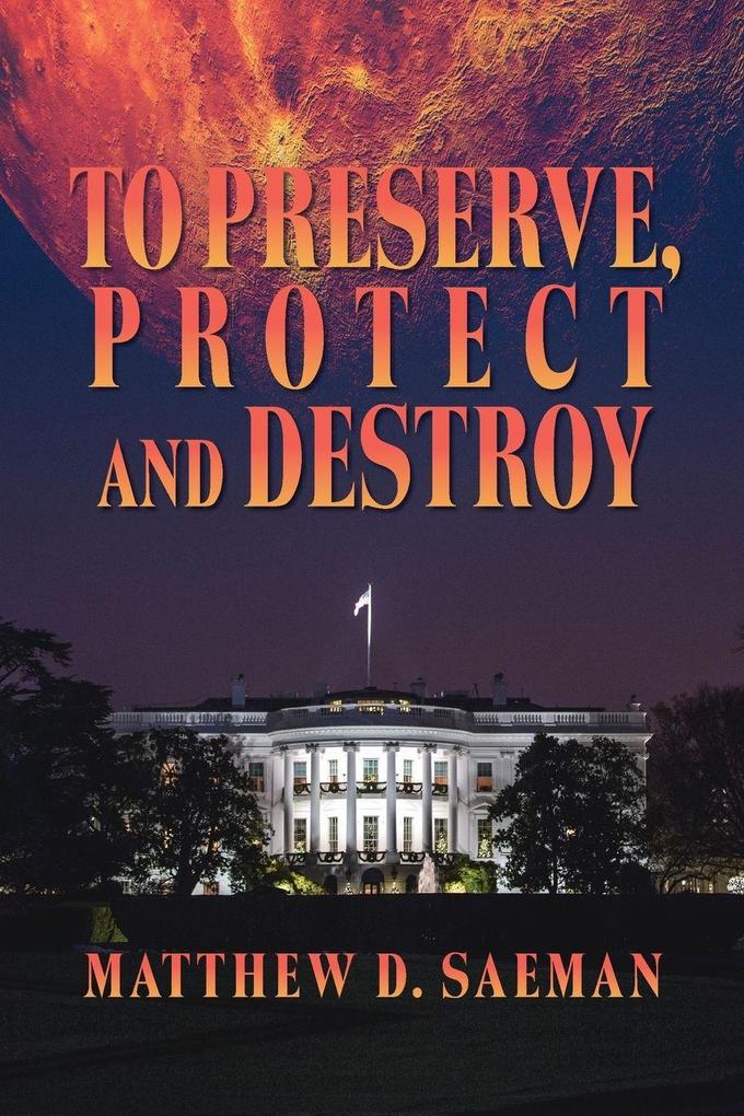 To Preserve Protect and Destroy