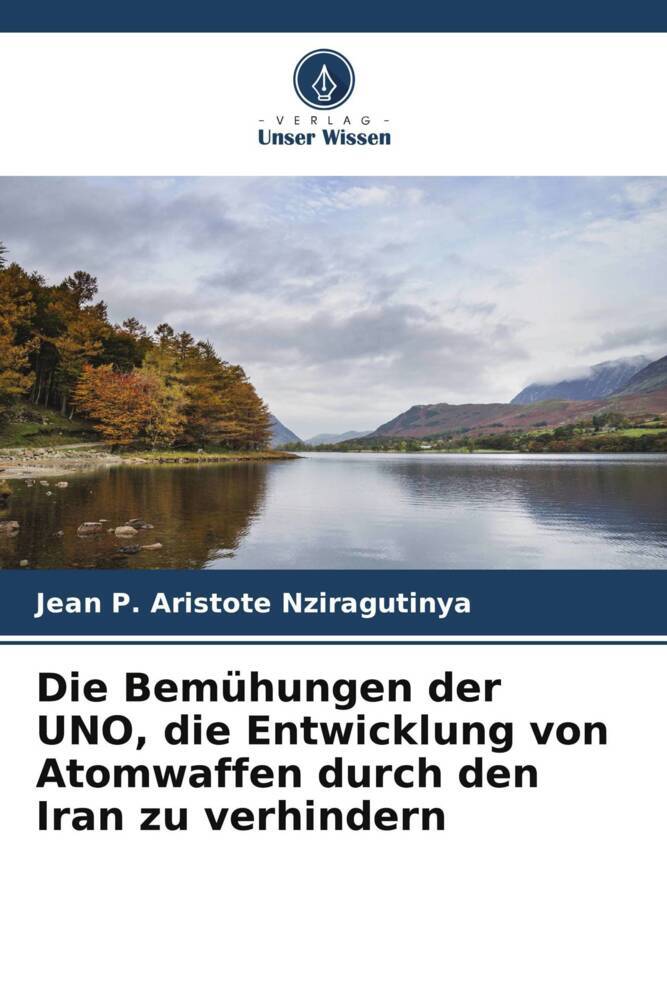 Die Bemühungen der UNO die Entwicklung von Atomwaffen durch den Iran zu verhindern