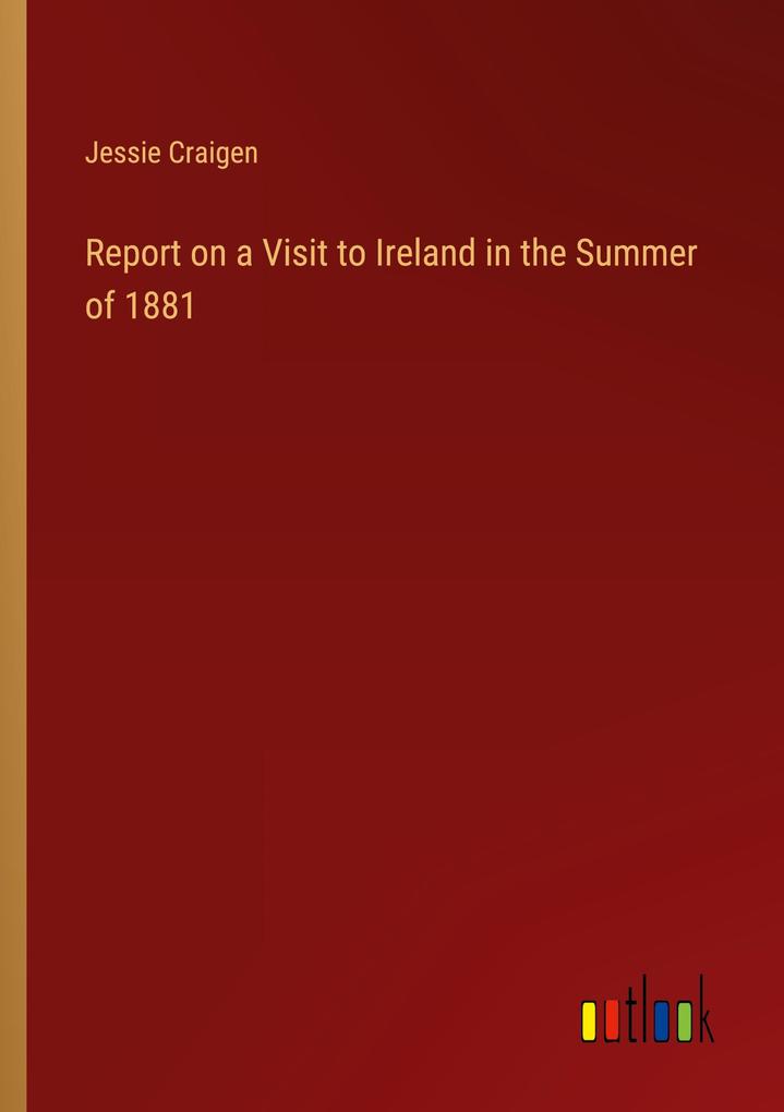 Report on a Visit to Ireland in the Summer of 1881