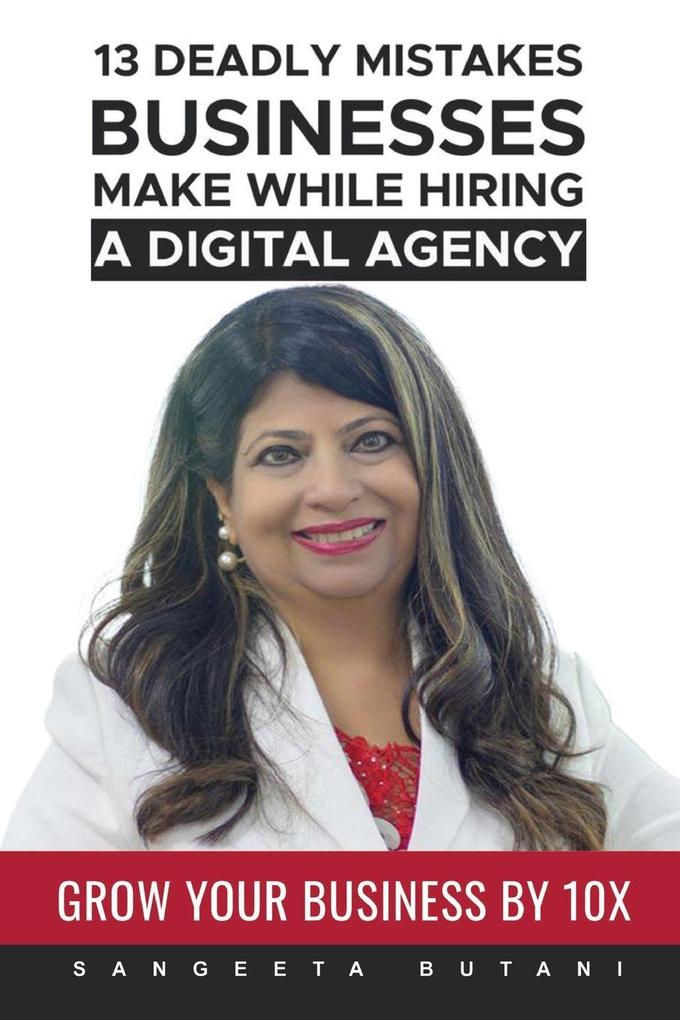13 DEADLY MISTAKES BUSINESSES MAKE WHILE HIRING A DIGITAL AGENCY