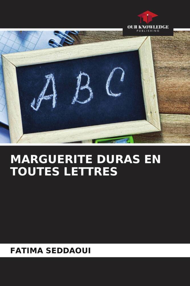 MARGUERITE DURAS EN TOUTES LETTRES
