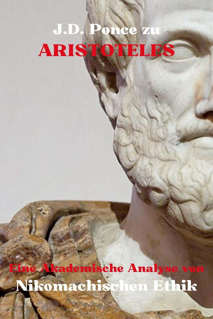 J.D. Ponce zu Aristoteles: Eine Akademische Analyse von Nikomachischen Ethik (Aristotelismus #1)
