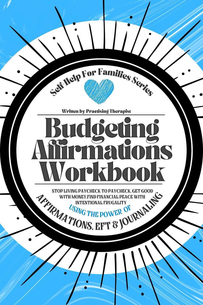 Budgeting Affirmations Workbook; Stop Living Paycheck to Paycheck Get Good With Money Find Financial Peace With Intentional Frugality Using the Power of Affirmations EFT and Journaling