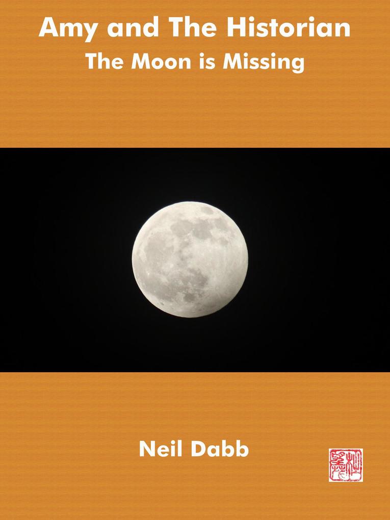 The Moon Is Missing (Amy and The Historian #1)