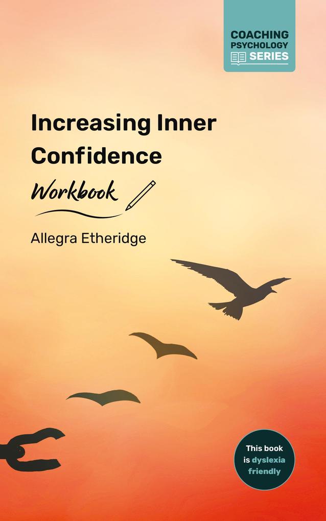 Increasing Inner Confidence Workbook (Coaching Psychology Series #3)