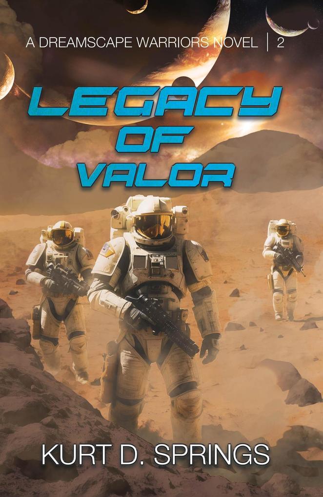 Legacy of Valor (A Dreamscape Warriors Novel #2)