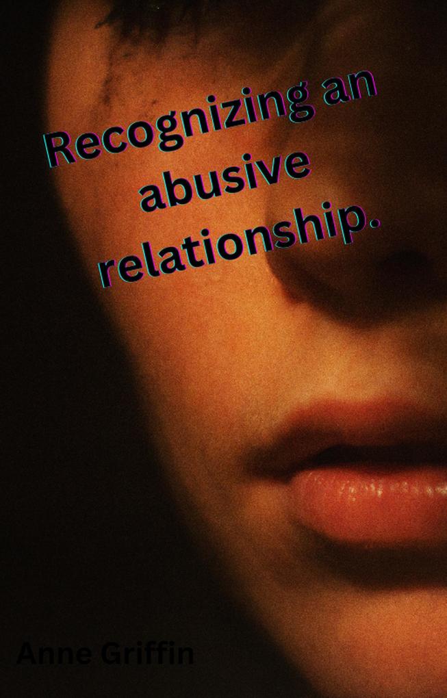 Recognizing the signs of an abusive relationship (Get to understand Abusive relationships. #1)