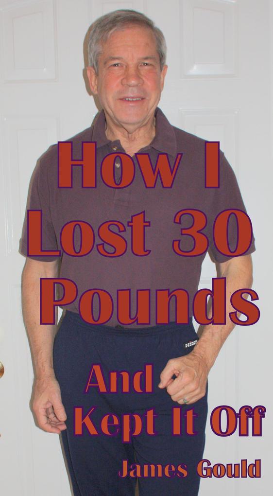 How I Lost 30 Pounds & Kept It Off
