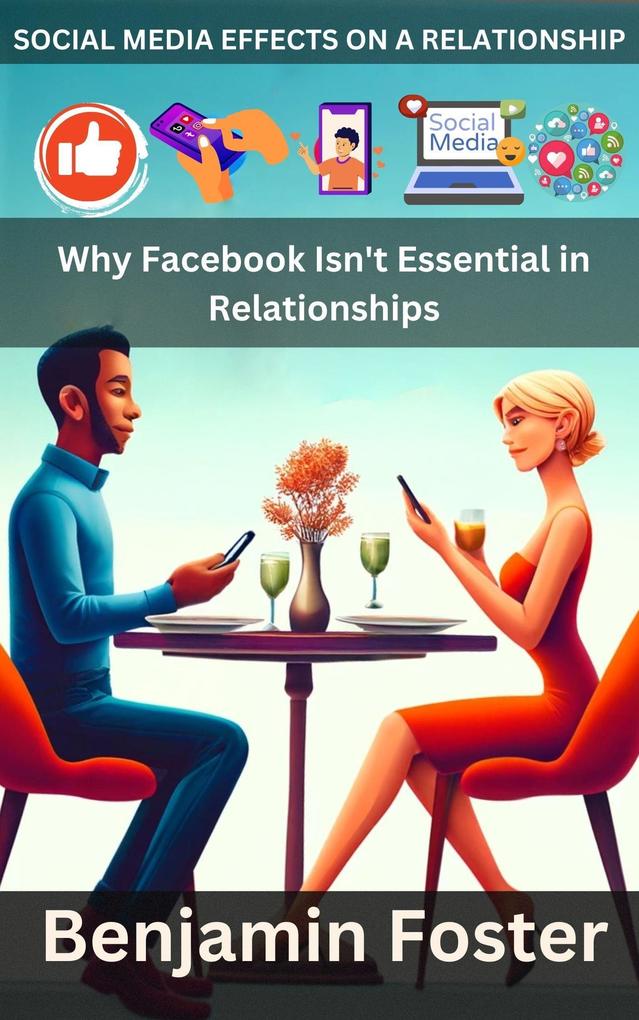 Social Media Effects on A Relationship| Why Facebook Isn‘t Essential in Relationships