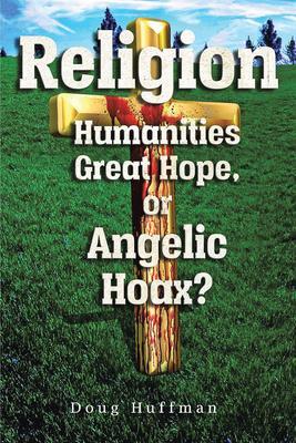 Religion Humanities Great Hope or Angelic Hoax?