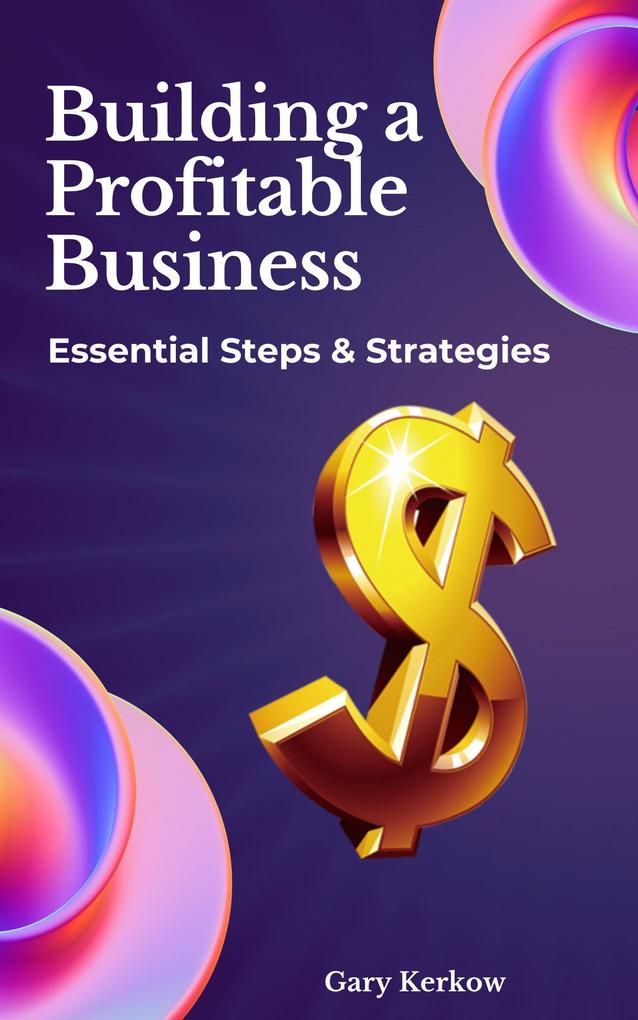 Building a Profitable Business: Essential Steps & Strategies