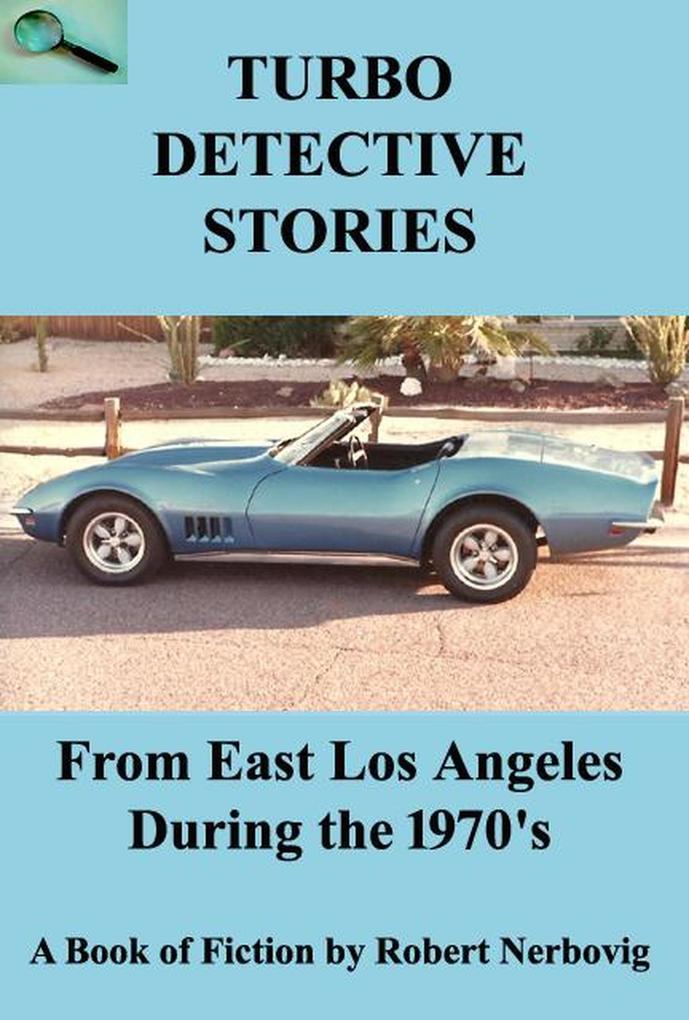 Turbo Detective Stories - From East Los Angeles During the 1970‘s