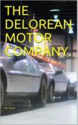The Delorean Motor Company.