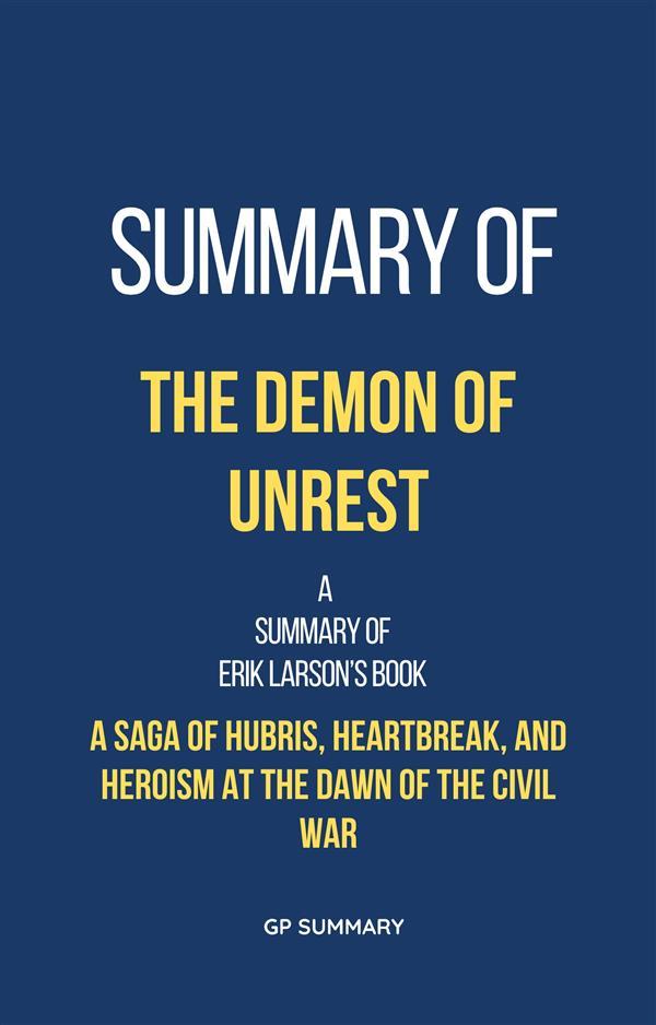 Summary of The Demon of Unrest by Erik Larson