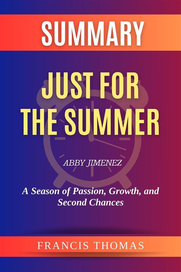 Summary of Just for the Summer by Abby Jimenez:A Season of Passion Growth and Second Chances