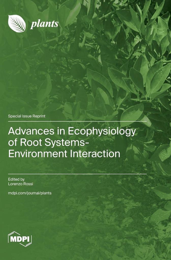 Advances in Ecophysiology of Root Systems-Environment Interaction