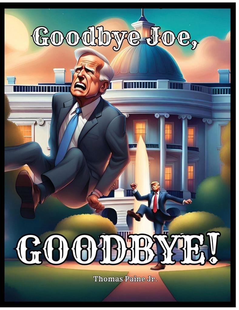 Goodbye Joe Goodbye!
