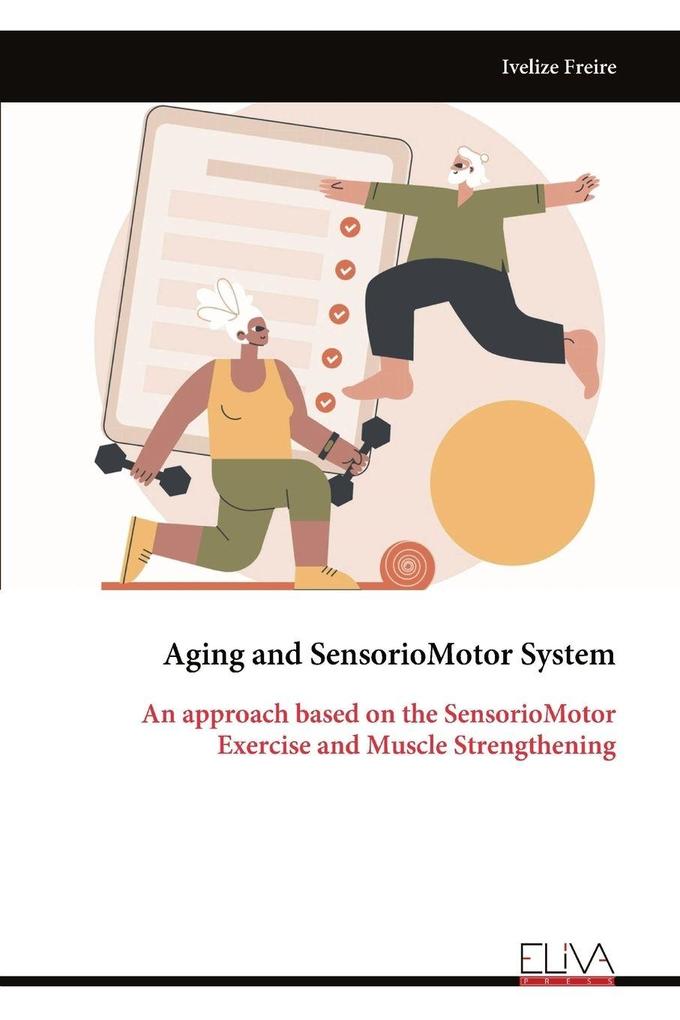Aging and Sensorio Motor System - An approach based on the Sensorio Motor