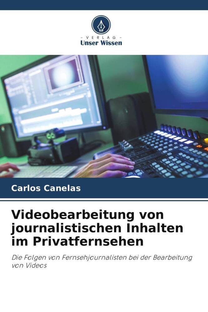 Videobearbeitung von journalistischen Inhalten im Privatfernsehen