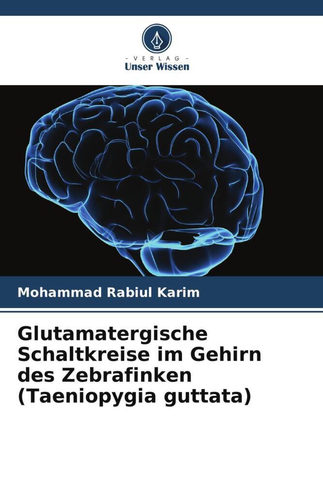 Glutamatergische Schaltkreise im Gehirn des Zebrafinken (Taeniopygia guttata)