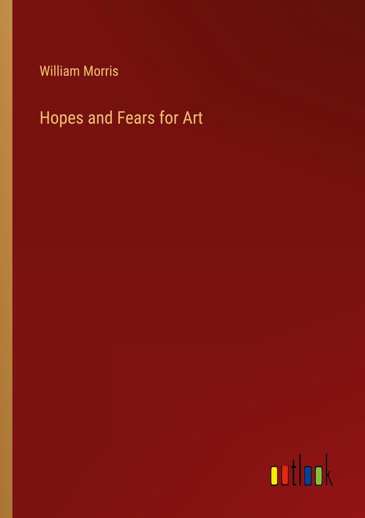 Hopes and Fears for Art